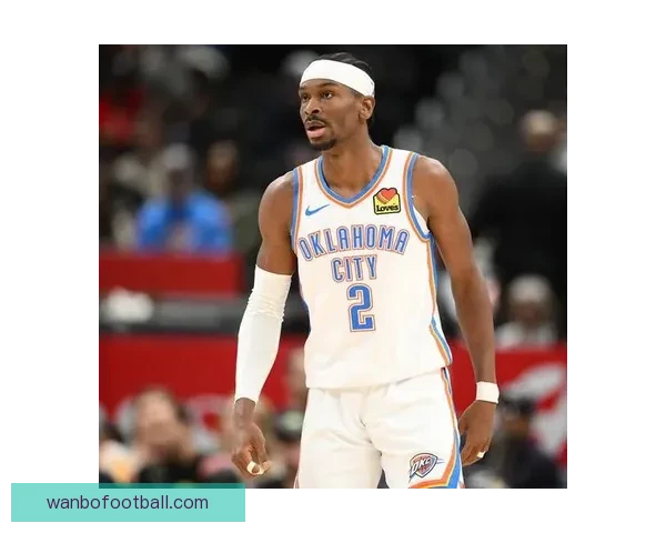 雷霆豪取12连胜SGA三节砍22分领衔最强先发冲击卫冕梦想